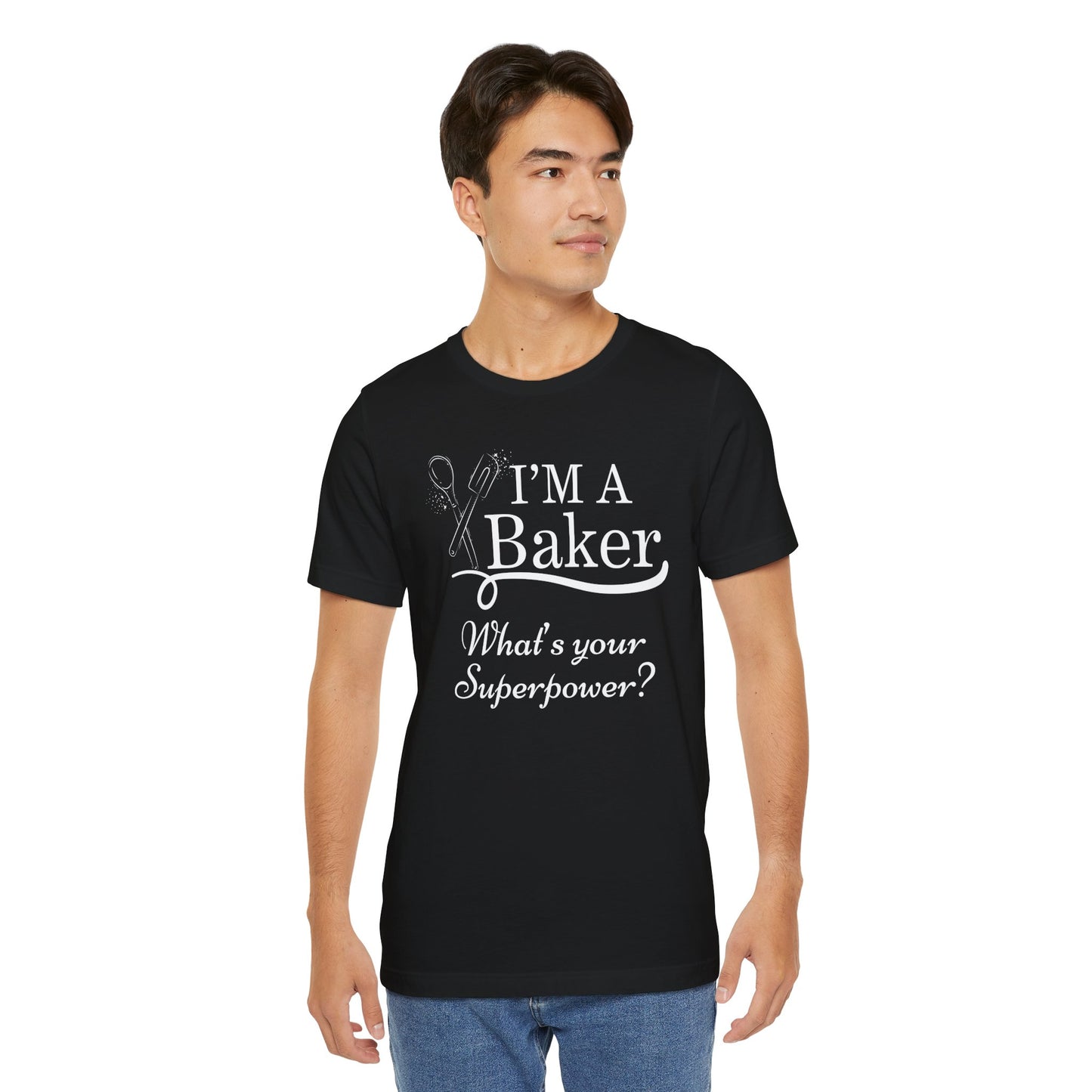 Baker Life Tee - I'm a Baker, What's Your Superpower?