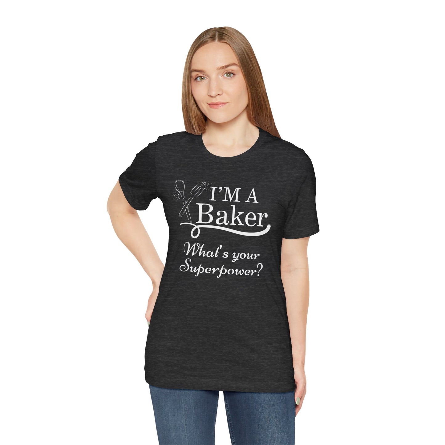 Baker Life Tee - I'm a Baker, What's Your Superpower?