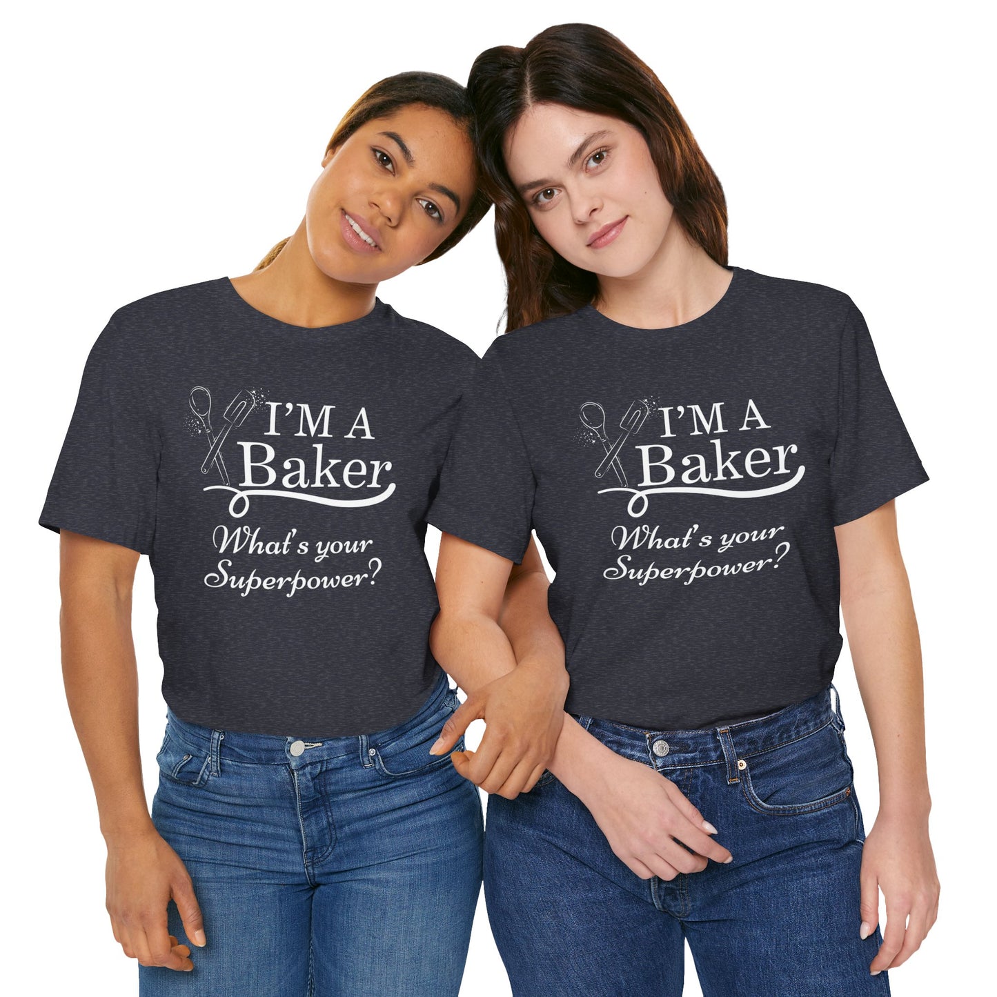 Baker Life Tee - I'm a Baker, What's Your Superpower?