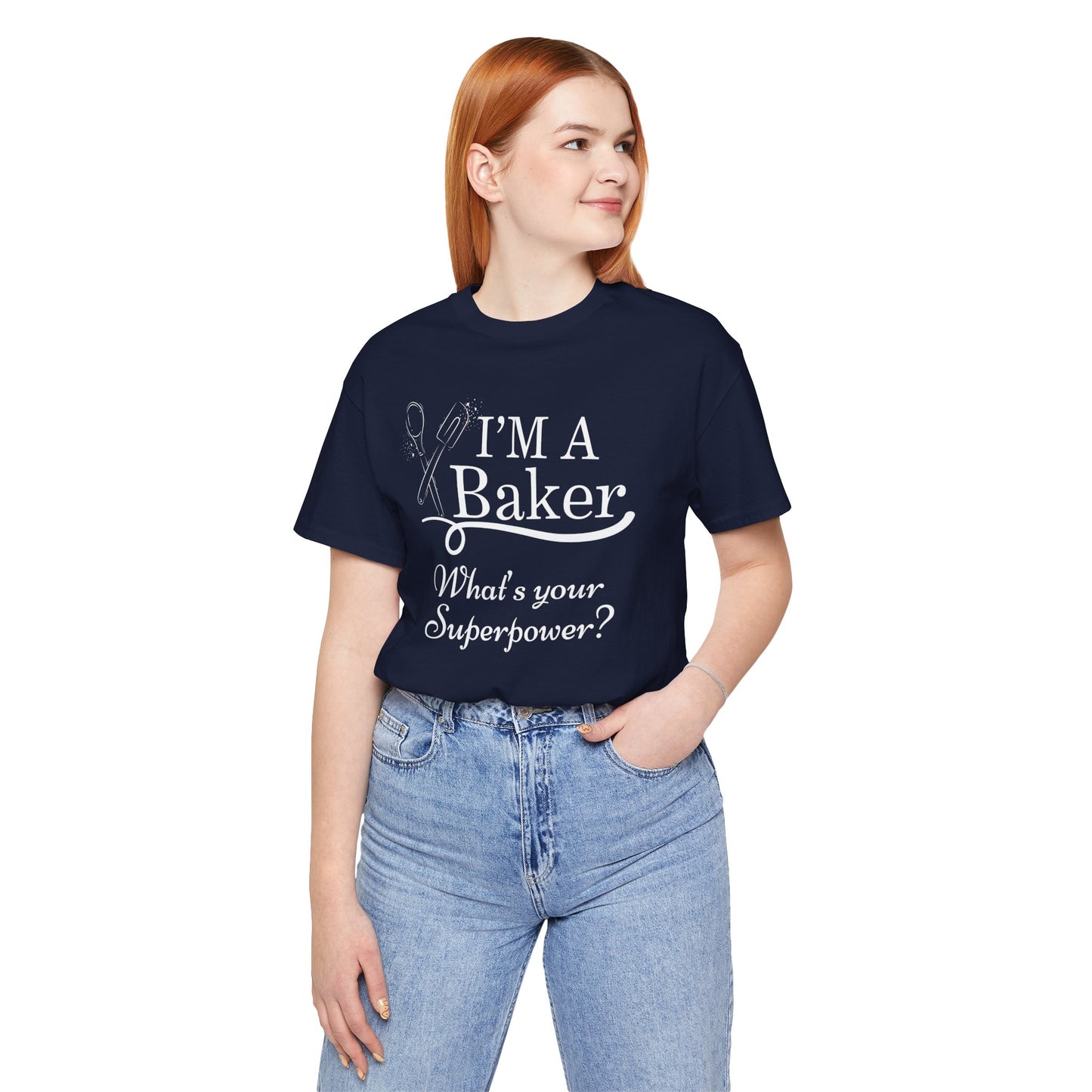 Baker Life Tee - I'm a Baker, What's Your Superpower?