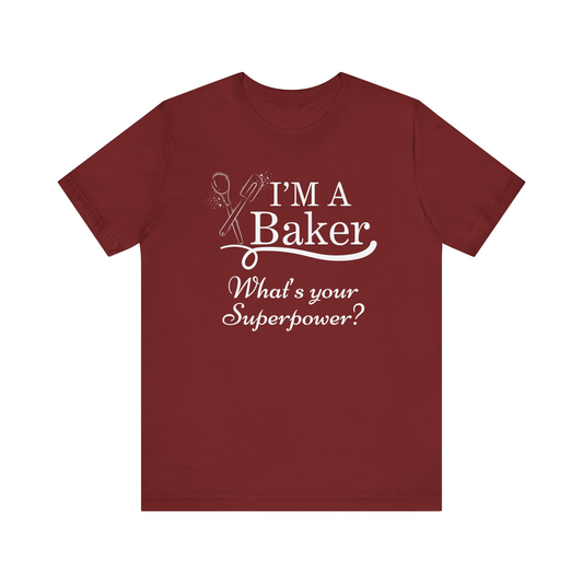 Baker Life Tee - I'm a Baker, What's Your Superpower?